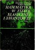 Matematyka w fizyce klasycznej i kwantowej Tom 1