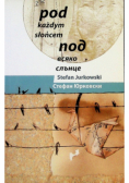 Pod każdym słońcem Wiersze wybrane