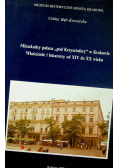Mieszkańcy pałacu pod Krzysztofory w Krakowie Właściciele i lokatorzy od XIV do XX wieku