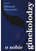 Ginekolodzy o sobie