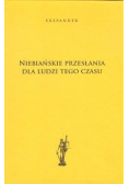 Niebiańskie przesłania dla ludzi tego czasu