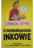 Strrraszna historia Ci niewiarygodni Inkowie