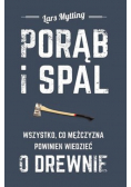Porąb i spal Wszystko co mężczyzna powinien wiedzieć o drewnie