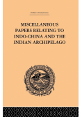 Miscellaneous Papers Relating to Indo-China and the Indian Archipelago