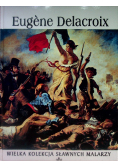 Wielka kolekcja sławnych malarzy Tom 13 Eugene Delacroix