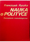 Nauka o polityce Rozważania metodologiczne