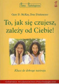 To jak się czujesz zależy od Ciebie