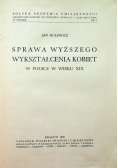 Sprawa wyższego wykształcenia kobiet w Polsce w wieku XIX 1939 r.