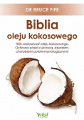 Biblia oleju kokosowego. 1001 zastosowań
