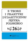 Z Teorii i Praktyki Dydaktycznej Języka Polskiego Tom 26
