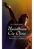 Uwielbiam Cię Ojcze