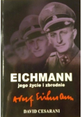 Eichmann Jego życie i zbrodnie