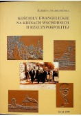 Kościoły Ewangelickie na Kresach Wschodnich II Rzeczypospolitej