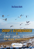 Choroby z autoimmunoagresji a umysł  ciało  dusza Co mają wspólnego