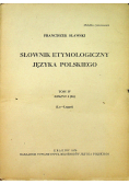 Słownik etymologiczny języka polskiego Tom IV Zeszyt 1