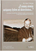 Z waszą ziemią związany byłem od dzieciństwa