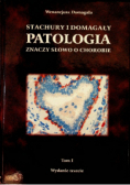 Stachury i Domagały Patologia znaczy słowo o chorobie Tom I