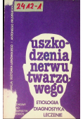 Uszkodzenia nerwu twarzowego. Etiologia, diagnostyka, leczenie