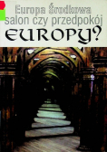 Europa Środkowa salon czy przedpokój Europy