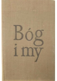Bóg i my. W stronę Chrystusa