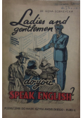 Ladies and gentlemen do you speak english
