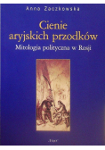Cienie aryjskich przodków Mitologia polityczna w Rosji