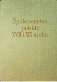 Społeczeństwo polskie XVIII i XIX wieku Tom V