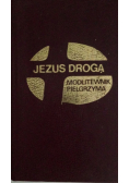 Jezus drogą Modlitewnik pielgrzyma