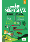 Górny Śląsk Ucieczki z miasta Przewodnik weekendowy