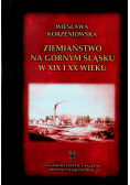 Ziemiaństwo na Górnym Śląsku w XIX i XX wieku