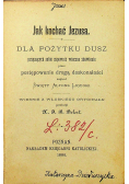 Jak kochać Jezusa dla pożytku Dusz 1886 r.