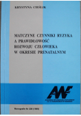Matczyne czynniki ryzyka a prawidłowość rozwoju człowieka w okresie prenatalnym