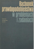 Rachunek prawdopodobieństwa w problemach i zadaniach