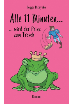 Alle 11 Minuten... ...wird der Prinz zum Frosch