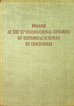 Poland at the XI th international congress of historical sciences in Stockholm