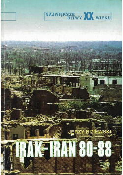 Największe bitwy XX wieku Irak - Iran 80 - 88