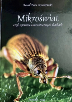 Mikroświat czyli opowieść o niewidocznych skarbach