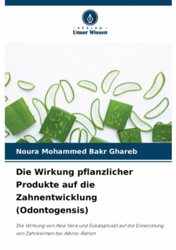 Die Wirkung pflanzlicher Produkte auf die Zahnentwicklung (Odontogensis)