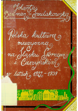 Polska kultura muzyczna na Śląsku Górnym i Cieszyńskim w latach 1922 - 1939