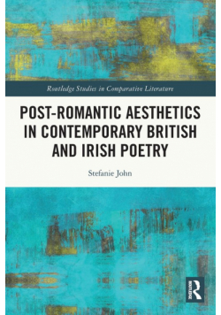 Post-Romantic Aesthetics in Contemporary British and Irish Poetry