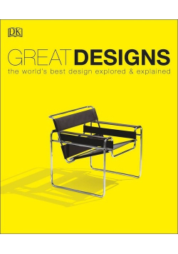Great Designs the worlds best design explored & explained