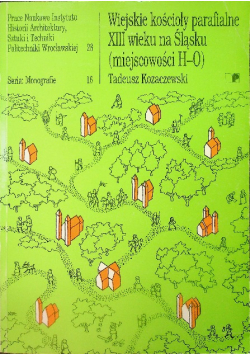 Wiejskie kościoły parafialne XIII wieku na Śląsku miejscowości H - O