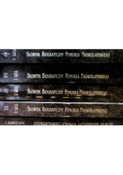 Słownik Biograficzny Pomorza Nadwiślańskiego Tom 1 do 5