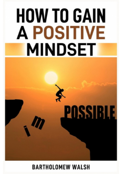 How To Gain A Positive Mindset