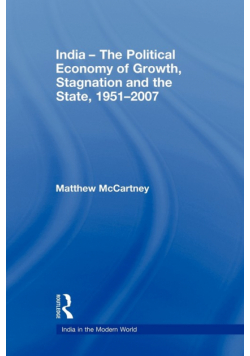 India - The Political Economy of Growth, Stagnation and the State, 1951-2007