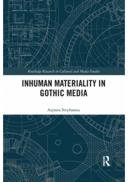 Inhuman Materiality in Gothic Media