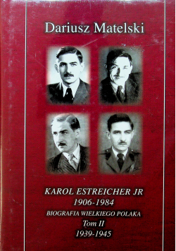 Karol Estreicher JR 1906 1984 biografia wielkiego Polaka tom 2