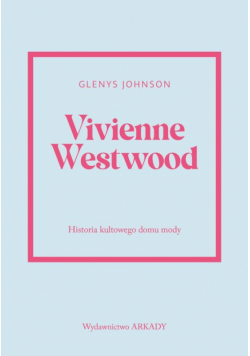 Vivienne Westwood Historia kultowego domu mody