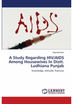 A Study Regarding Hiv/aids Among Housewives In Distt. Ludhiana Punjab.