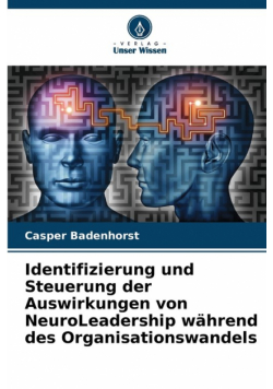 Identifizierung und Steuerung der Auswirkungen von NeuroLeadership während des Organisationswandels